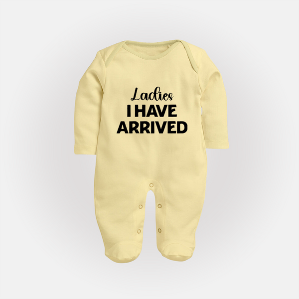 Ladies I Have Arrived Sleep Suit | Custom Baby Sleep Suit for Your Little Gentleman - PASTEL YELLOW - New Born (Chest 7.5")