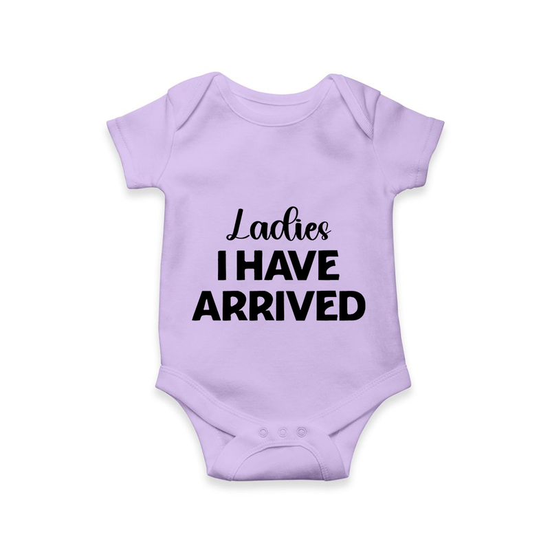 Ladies I Have Arrived Romper | Custom Baby Romper for Your Little Gentleman - LILAC - New Born (Chest 14")
