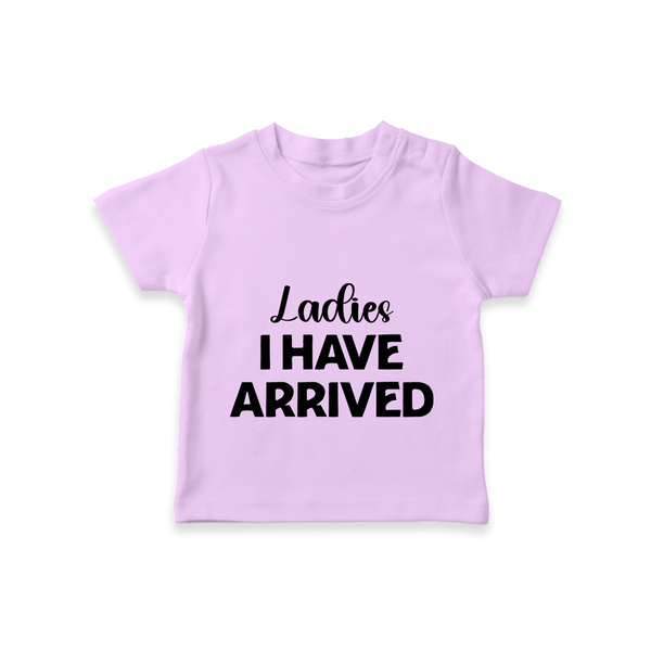 Ladies I Have Arrived TShirt | Custom Baby TShirt for Your Little Gentleman - LILAC - 0-5 Months Old (Chest 17")