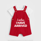 Ladies I Have Arrived Dungaree | Custom Baby Dungaree for Your Little Gentleman - RED - 0 - 5 Months Old (Chest 18")