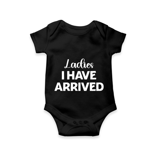 Ladies I Have Arrived Romper | Custom Baby Romper for Your Little Gentleman - BLACK - New Born (Chest 14")