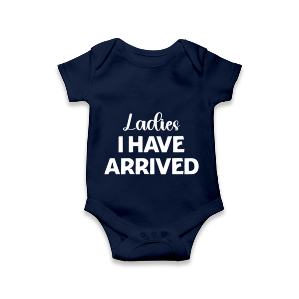 Ladies I Have Arrived Romper | Custom Baby Romper for Your Little Gentleman - NAVY BLUE - New Born (Chest 14")