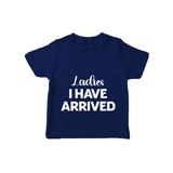 Ladies I Have Arrived TShirt | Custom Baby TShirt for Your Little Gentleman - NAVY BLUE - 0-5 Months Old (Chest 17")