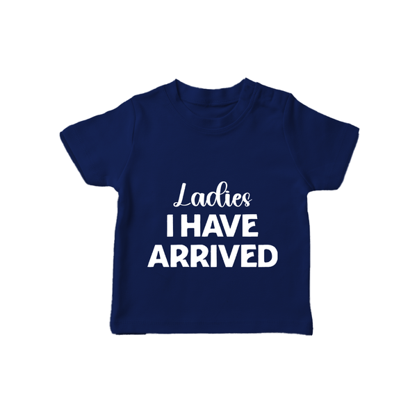 Ladies I Have Arrived TShirt | Custom Baby TShirt for Your Little Gentleman - NAVY BLUE - 0-5 Months Old (Chest 17")