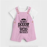 Sorry Daddy Now You Have Two Bosses Dungaree | Personalized Baby Dungaree for Daddy's Little Boss - BABY PINK - 0 - 5 Months Old (Chest 18")