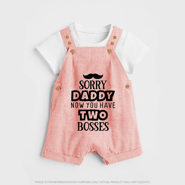 Sorry Daddy Now You Have Two Bosses Dungaree | Personalized Baby Dungaree for Daddy's Little Boss - PEACH - 0 - 5 Months Old (Chest 18")