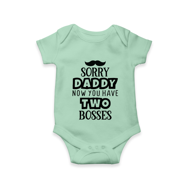 Sorry Daddy Now You Have Two Bosses Romper | Personalized Baby Romper for Daddy’s Little Boss - MINT GREEN - New Born (Chest 14")