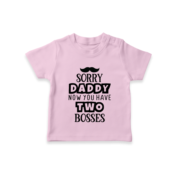 Sorry Daddy Now You Have Two Bosses TShirt | Personalized Baby TShirt for Daddy's Little Boss - BABY PINK - 0-5 Months Old (Chest 17")