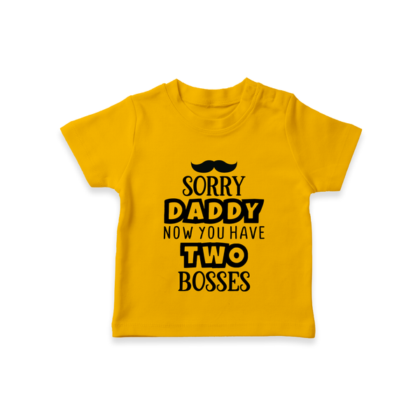 Sorry Daddy Now You Have Two Bosses TShirt | Personalized Baby TShirt for Daddy's Little Boss - CHROME YELLOW - 0-5 Months Old (Chest 17")