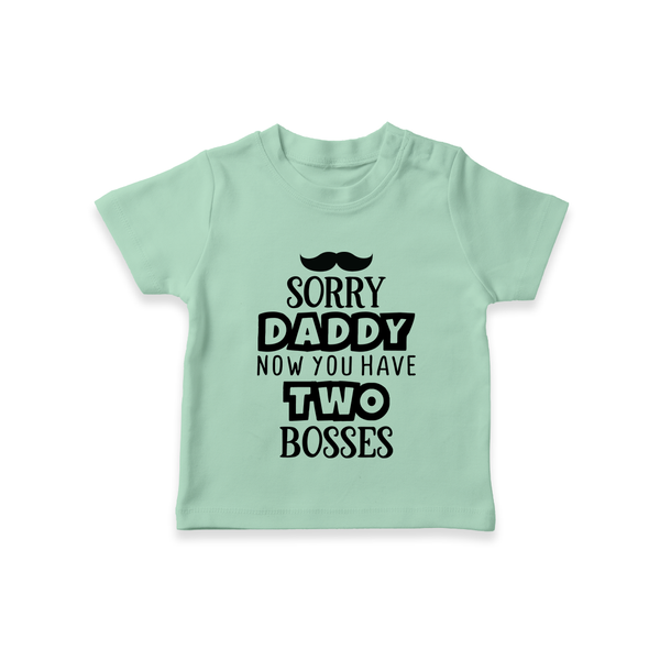 Sorry Daddy Now You Have Two Bosses TShirt | Personalized Baby TShirt for Daddy's Little Boss - MINT GREEN - 0-5 Months Old (Chest 17")