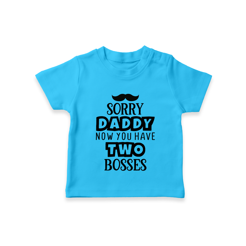 Sorry Daddy Now You Have Two Bosses TShirt | Personalized Baby TShirt for Daddy's Little Boss - SKY BLUE - 0-5 Months Old (Chest 17")