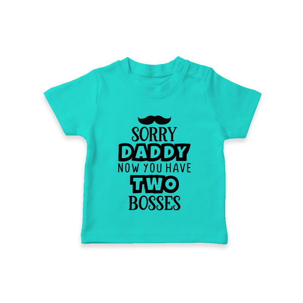 Sorry Daddy Now You Have Two Bosses TShirt | Personalized Baby TShirt for Daddy's Little Boss - TEAL - 0-5 Months Old (Chest 17")