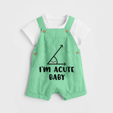 I'm Acute Baby Dungaree | Personalized Baby Dungaree for Little Cutie - GREEN - 0 - 5 Months Old (Chest 18")