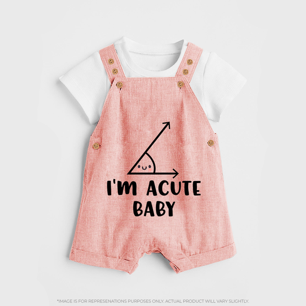 I'm Acute Baby Dungaree | Personalized Baby Dungaree for Little Cutie - PEACH - 0 - 5 Months Old (Chest 18")