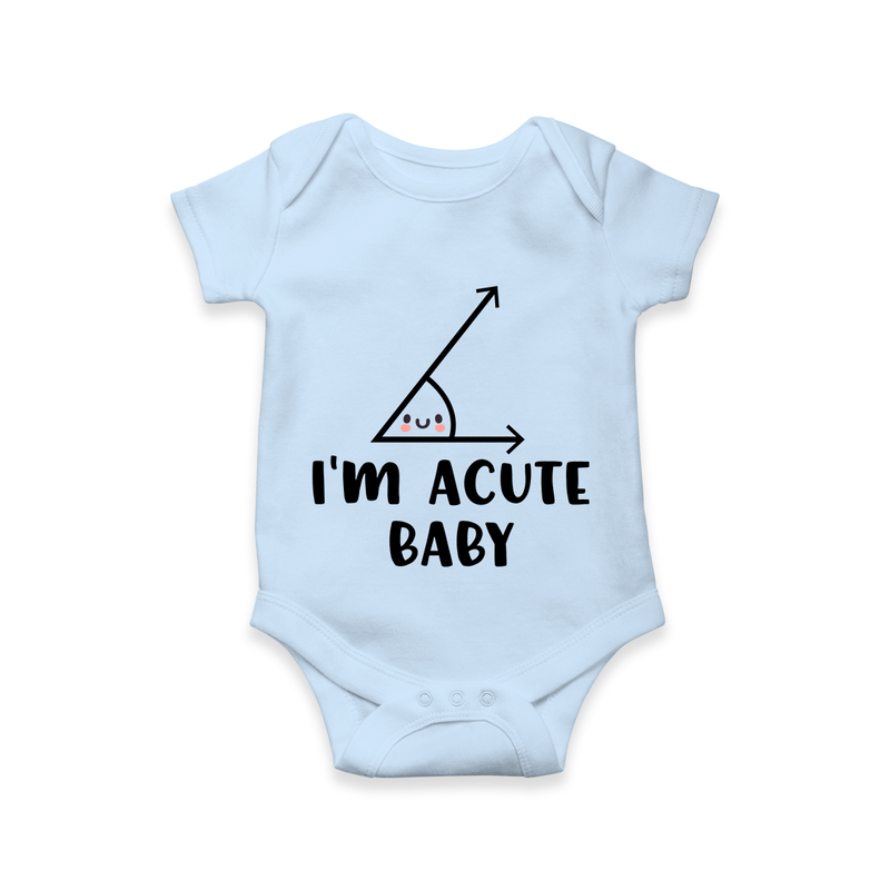 I’m Acute Baby Romper | Personalized Baby Romper for Little Cutie - BABY BLUE - New Born (Chest 14")