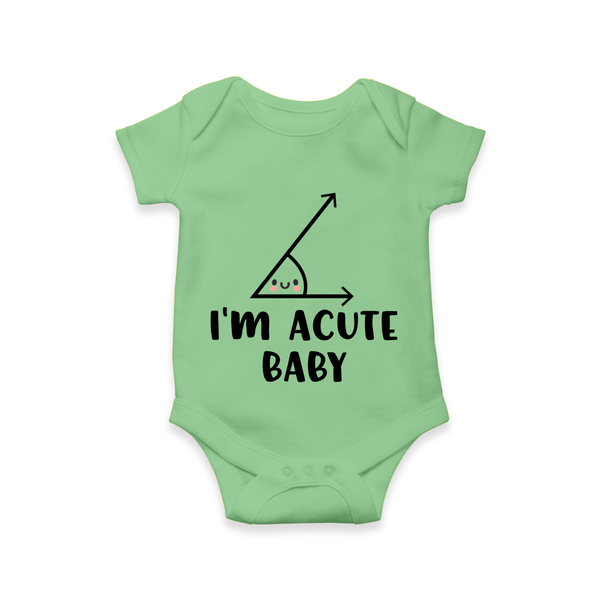 I’m Acute Baby Romper | Personalized Baby Romper for Little Cutie - GREEN - New Born (Chest 14")
