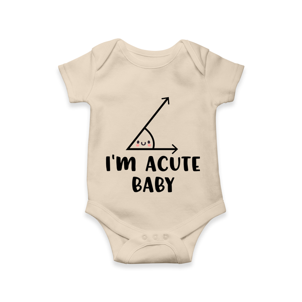 I’m Acute Baby Romper | Personalized Baby Romper for Little Cutie - IVORY - New Born (Chest 14")