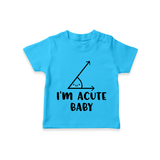 I'm Acute Baby TShirt | Personalized Baby TShirt for Little Cutie - SKY BLUE - 0-5 Months Old (Chest 17")