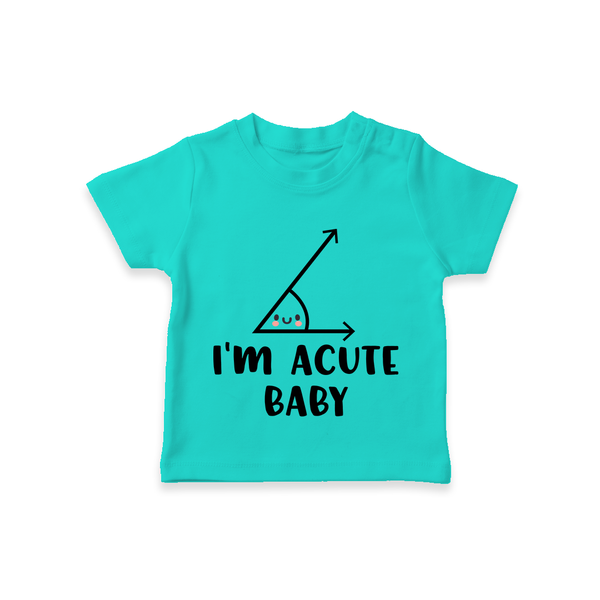I'm Acute Baby TShirt | Personalized Baby TShirt for Little Cutie - TEAL - 0-5 Months Old (Chest 17")
