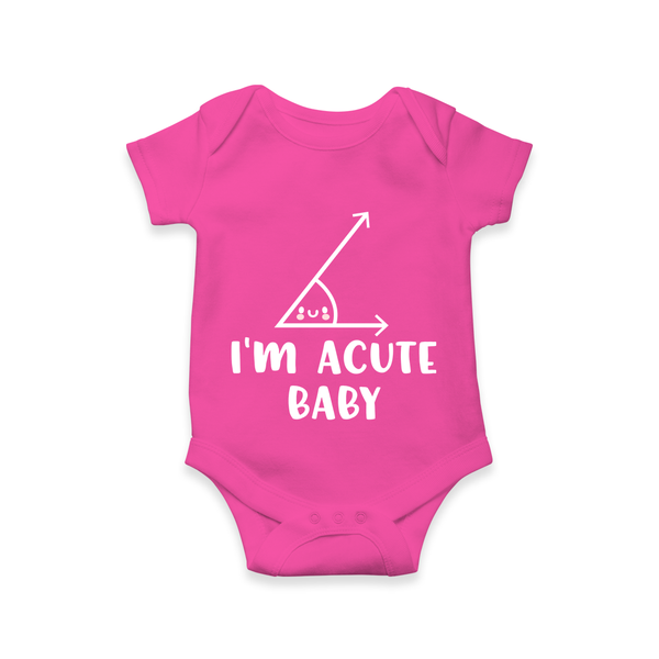 I’m Acute Baby Romper | Personalized Baby Romper for Little Cutie - HOT PINK - New Born (Chest 14")