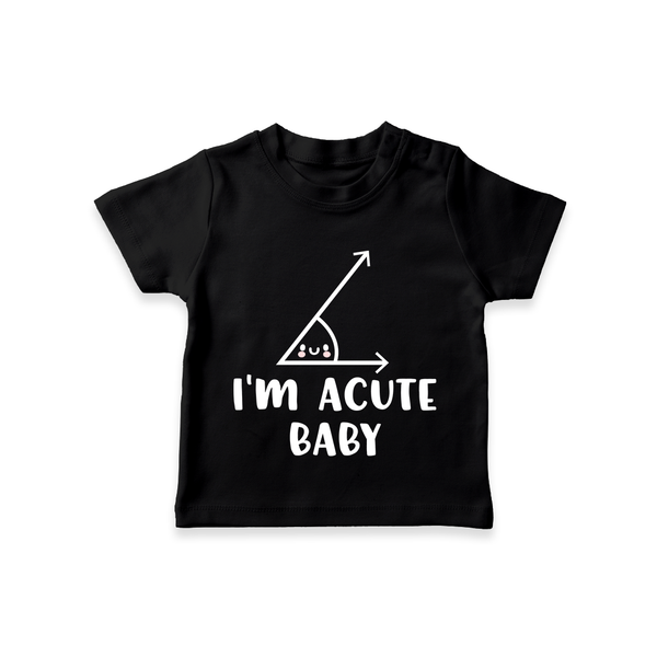I'm Acute Baby TShirt | Personalized Baby TShirt for Little Cutie - BLACK - 0-5 Months Old (Chest 17")