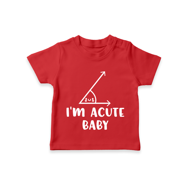 I'm Acute Baby TShirt | Personalized Baby TShirt for Little Cutie - RED - 0-5 Months Old (Chest 17")