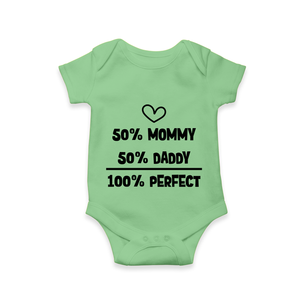 50% Mommy 50% Daddy 100% Perfect Romper | Custom Baby Romper for the Perfect Mix - GREEN - New Born (Chest 14")