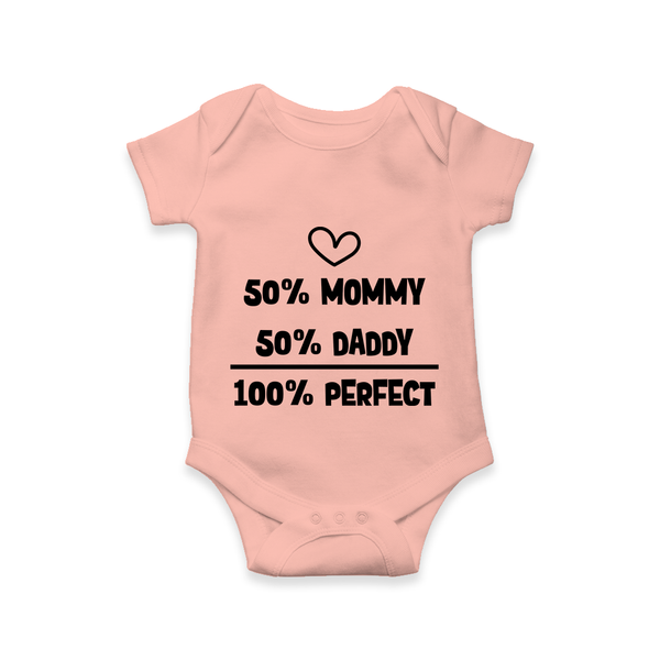 50% Mommy 50% Daddy 100% Perfect Romper | Custom Baby Romper for the Perfect Mix - PEACH - New Born (Chest 14")