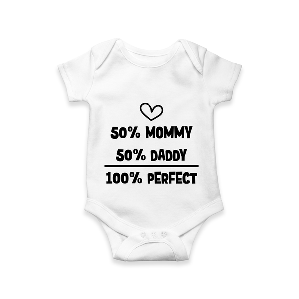 50% Mommy 50% Daddy 100% Perfect Romper | Custom Baby Romper for the Perfect Mix - WHITE - New Born (Chest 14")