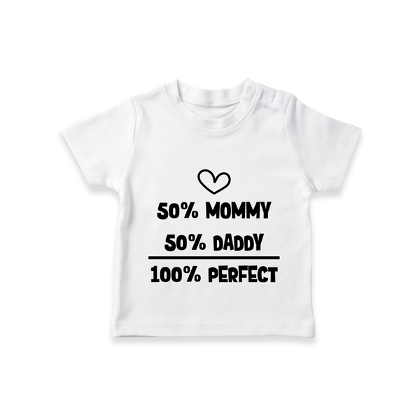 50% Mommy 50% Daddy 100% Perfect TShirt | Custom Baby TShirt for the Perfect Mix - WHITE - 0-5 Months Old (Chest 17")