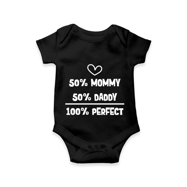50% Mommy 50% Daddy 100% Perfect Romper | Custom Baby Romper for the Perfect Mix - BLACK - New Born (Chest 14")
