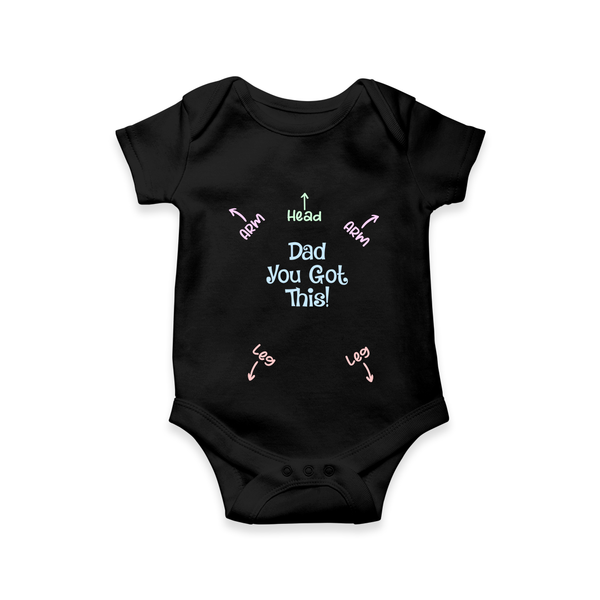 Dad You Got This Romper | Personalized Baby Romper for Daddy’s Little Helper - BLACK - New Born (Chest 14")