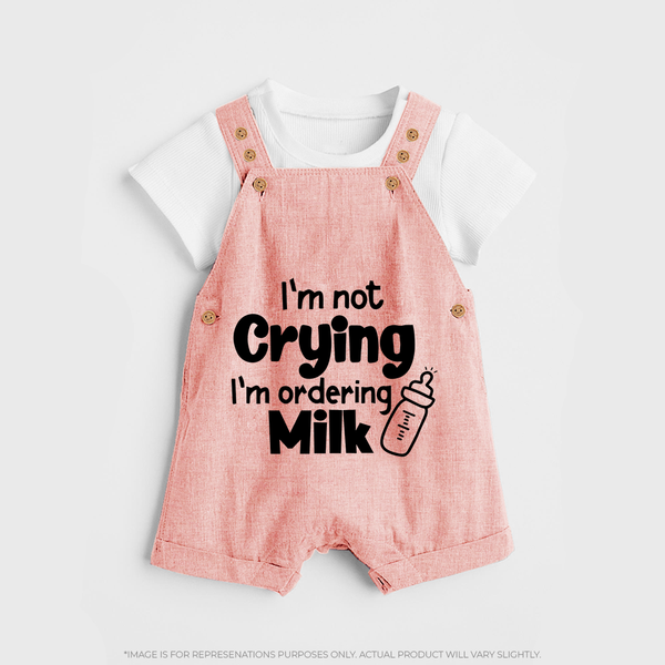 I'm Not Crying I'm Ordering Milk Dungaree | Custom Baby Dungaree for Hungry Little Ones - PEACH - 0 - 5 Months Old (Chest 18")