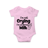 I’m Not Crying I’m Ordering Milk Romper | Custom Baby Romper for Hungry Little Ones - BABY PINK - New Born (Chest 14")