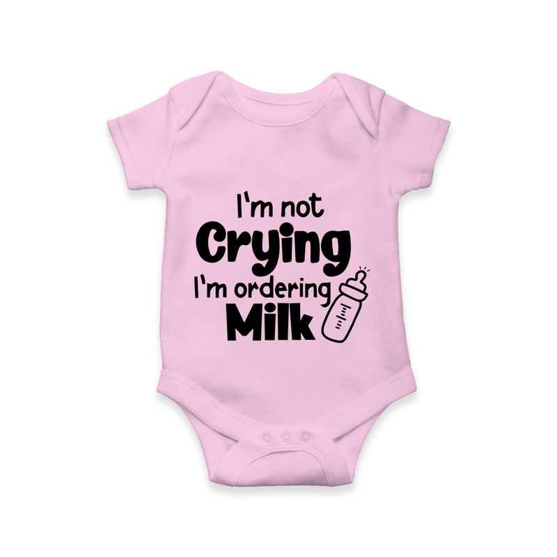 I’m Not Crying I’m Ordering Milk Romper | Custom Baby Romper for Hungry Little Ones - BABY PINK - New Born (Chest 14")