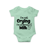 I’m Not Crying I’m Ordering Milk Romper | Custom Baby Romper for Hungry Little Ones - MINT GREEN - New Born (Chest 14")