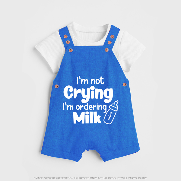 I'm Not Crying I'm Ordering Milk Dungaree | Custom Baby Dungaree for Hungry Little Ones - COBALT BLUE - 0 - 5 Months Old (Chest 18")