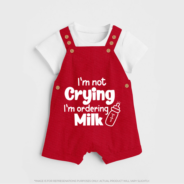 I'm Not Crying I'm Ordering Milk Dungaree | Custom Baby Dungaree for Hungry Little Ones - RED - 0 - 5 Months Old (Chest 18")