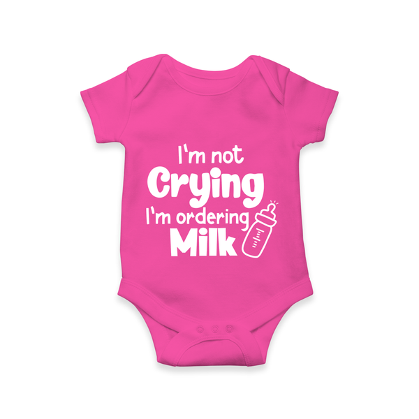 I’m Not Crying I’m Ordering Milk Romper | Custom Baby Romper for Hungry Little Ones - HOT PINK - New Born (Chest 14")
