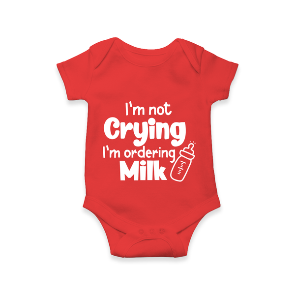 I’m Not Crying I’m Ordering Milk Romper | Custom Baby Romper for Hungry Little Ones - RED - New Born (Chest 14")