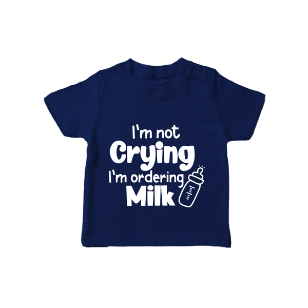 I'm Not Crying I'm Ordering Milk TShirt | Custom Baby TShirt for Hungry Little Ones - NAVY BLUE - 0-5 Months Old (Chest 17")