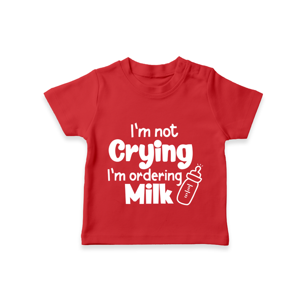 I'm Not Crying I'm Ordering Milk TShirt | Custom Baby TShirt for Hungry Little Ones - RED - 0-5 Months Old (Chest 17")