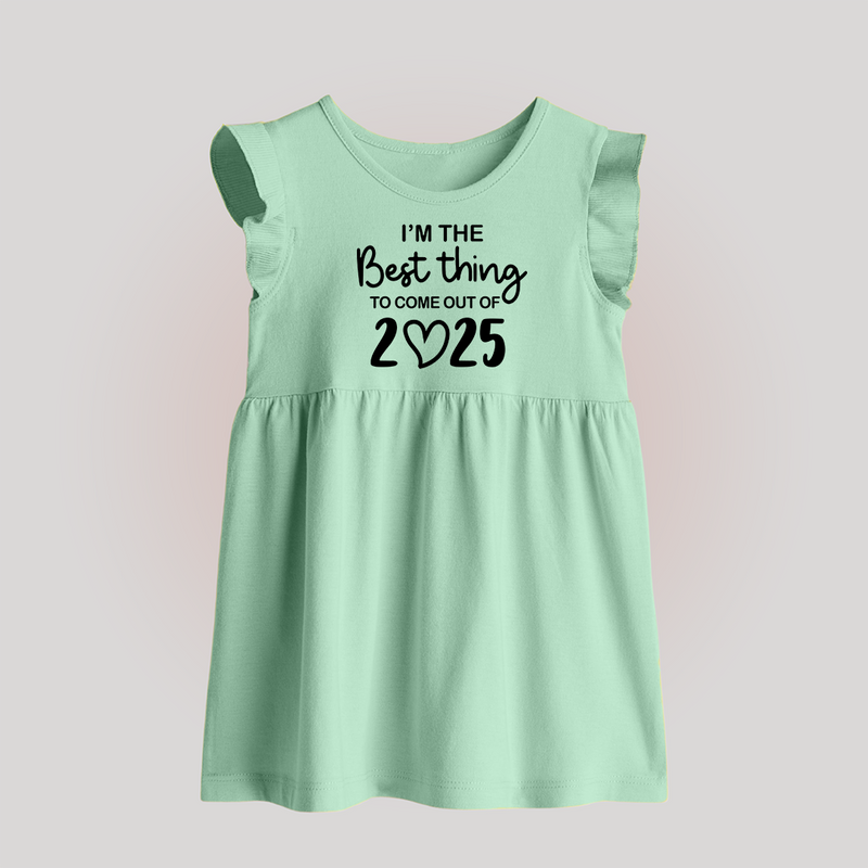 I'm the Best Thing to Come Out of 2025 Baby Frock | Custom BabyFrock for 2025 - MINT GREEN - 0 - 3 Months Old (Chest 17")