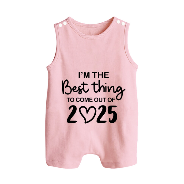 I'm the Best Thing to Come Out of 2025 Romper Suit | Custom Baby Romper Suit for 2025 - BABY PINK - 0 - 5 Months Old (Chest 18")