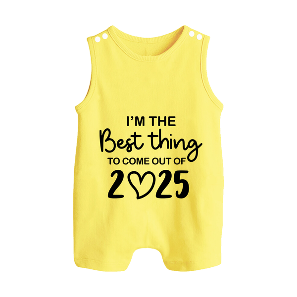 I'm the Best Thing to Come Out of 2025 Romper Suit | Custom Baby Romper Suit for 2025 - PASTEL YELLOW - 0 - 5 Months Old (Chest 18")