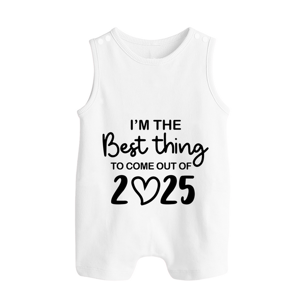 I'm the Best Thing to Come Out of 2025 Romper Suit | Custom Baby Romper Suit for 2025 - WHITE - 0 - 5 Months Old (Chest 18")