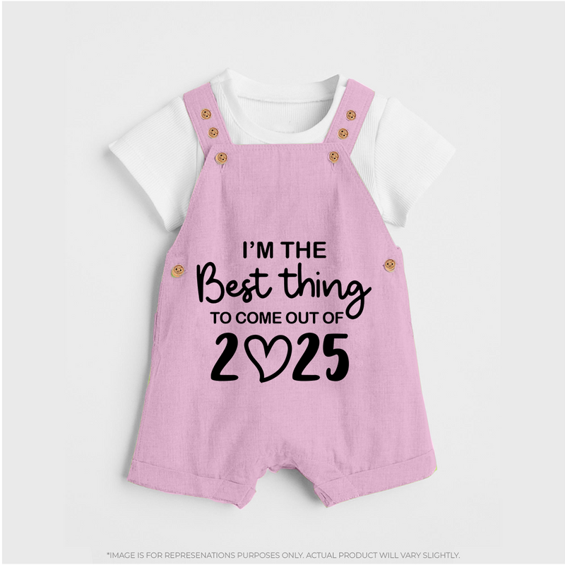 I'm the Best Thing to Come Out of 2025 Dungaree | Custom Baby Dungaree for 2025 - BABY PINK - 0 - 5 Months Old (Chest 18")