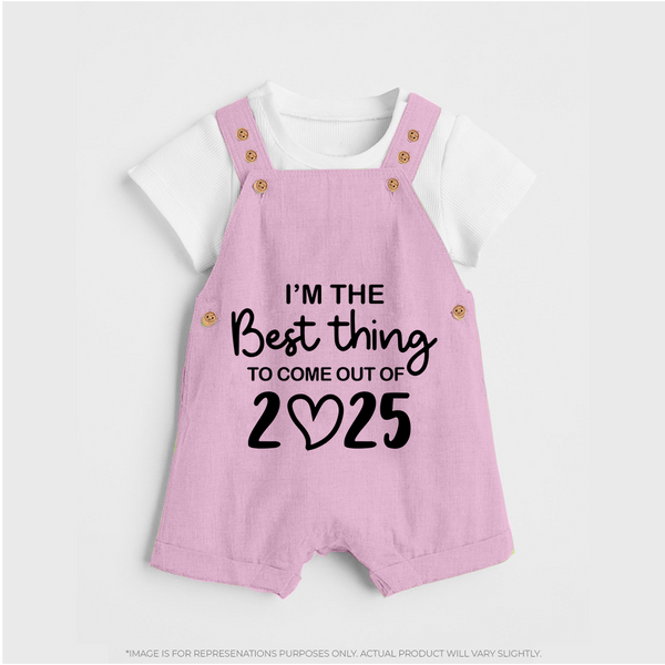 I'm the Best Thing to Come Out of 2025 Dungaree | Custom Baby Dungaree for 2025 - BABY PINK - 0 - 5 Months Old (Chest 18")
