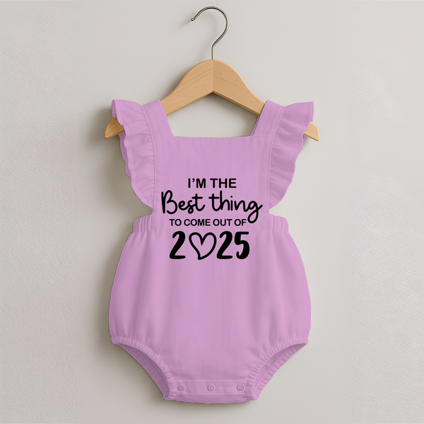 I'm the Best Thing to Come Out of 2025 Romper Frock | Custom Baby Romper Frock for 2025 - BABY PINK - 0 - 3 Months Old (Chest 19")