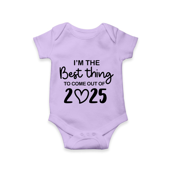 I’m the Best Thing to Come Out of 2025 Romper | Custom Baby Romper for 2025 - LILAC - New Born (Chest 14")